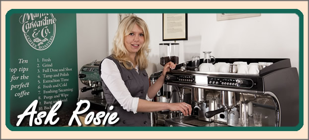 Ask Rosie about your Coffee problems